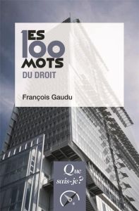 Les 100 mots du droit. 2e édition - Gaudu François