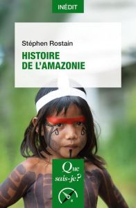 Histoire de l'Amazonie - Rostain Stéphen