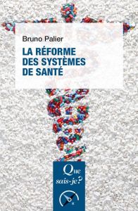 La réforme des systèmes de santé. 9e édition - Palier Bruno