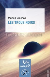 Les trous noirs. 2e édition - Smerlak Matteo
