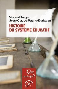 Histoire du système éducatif. 6e édition - Ruano-Borbalan Jean-Claude - Troger Vincent