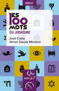Les 100 mots du judaïsme - Costa José - Mimouni Simon Claude