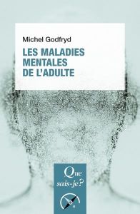 Les maladies mentales de l'adulte. 10e édition - Godfryd Michel