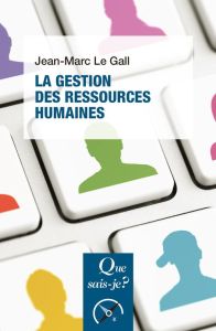 La gestion des ressources humaines. 11e édition actualisée - Le Gall Jean-Marc