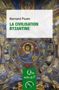 La civilisation byzantine. 5e édition - Flusin Bernard