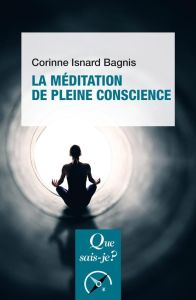 La méditation de pleine conscience. 3e édition - Isnard Bagnis Corinne