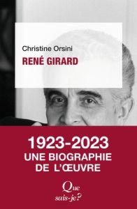René Girard. 2e édition - Orsini Christine