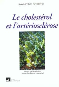 Le cholestérol et l'artériosclérose - Dextreit Raymond