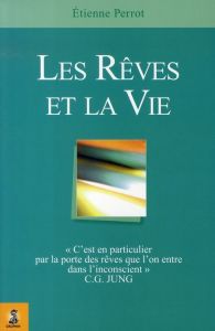 Les rêves et la vie. 5e édition - Perrot Etienne