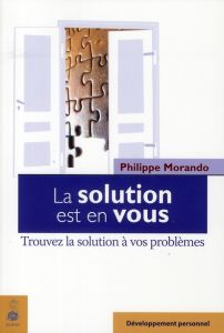 La solution est en vous - Morando Philippe