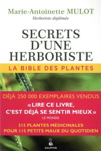 Secrets d'une herboriste. La bible des plantes, 22e édition - Mulot Marie-Antoinette