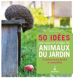 50 idées pour nourrir et loger les animaux du jardin - Oftring Bärbel - Kastner-Uomini Marie - Rüger Gise