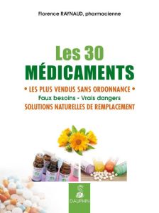 Les 30 médicaments les plus vendus sans ordonnance. Solutions naturelles de remplacement - Raynaud Florence