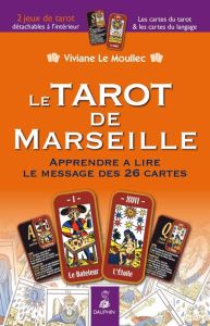 Le Tarot de Marseille. Apprendre à lire le message des 26 cartes - Le Moullec Viviane