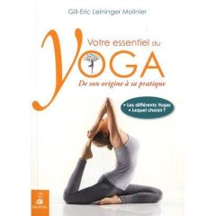 Votre essentiel du Yoga. De son origine à sa pratique - Leininger-Molinier Gill-Éric - Buttex Martine