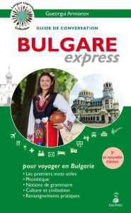Bulgare express. Guide de conversation, 3e édition - Armianov Gueorgui