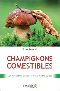 Champignons comestibles. Leurs vertus cachées pour votre santé, 3e édition - Samori Jean-Marie - Donatini Bruno
