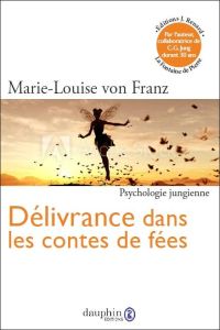 La délivrance dans les contes de fées - Franz Marie-Louise von - Perrot Francine