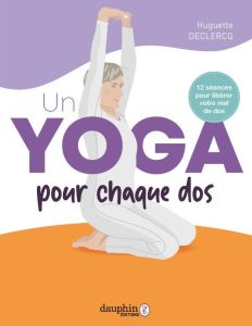 Un yoga pour chaque dos - Declercq Huguette - Alfonso Elisabeth - Mc Coll Ja