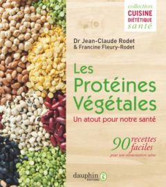 Protéines végétales. 90 recettes faciles et vegan - Rodet Jean-Claude - Fleury-Rodet Francine