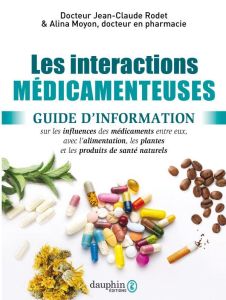 Les interactions médicamenteuses. Guide d'information sur les infuences des médicaments entre eux, a - Moyon Alina - Rodet Jean-Claude