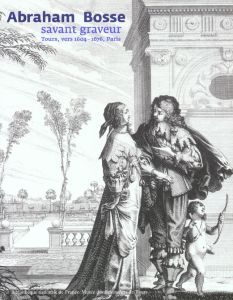 Abraham Bosse. Savant graveur Tours, vers 1604-1676, Paris - Préaud Maxime - Join-Lambert Sophie - Ardouin-Weis