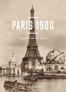 Paris 1900. L'exposition du siècle - Cazentre Thomas
