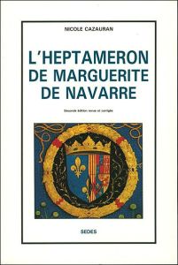 L'HEPTAMERON DE MARGUERITE DE NAVARRE. Seconde édition revue, corrigée et augmentée - Cazauran Nicole