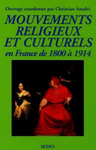 Mouvements religieux et culturels en France de 1800 à 1914 - Amalvi Christian