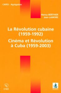 La Révolution cubaine (1959-1992) Cinéma et Révolution à Cuba (1959-2003) - Berthier Nancy - Lamore Jean