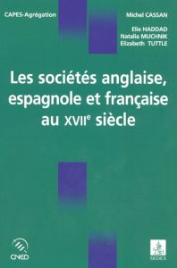 Les sociétés anglaise, espagnole et française au XVIIe siècle - Cassan Michel - Haddad Elie - Muchnik Natalia - Tu