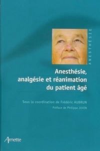 Anesthésie, analgésie et réanimation du patient âgé - Aubrun Frédéric - Juvin Philippe