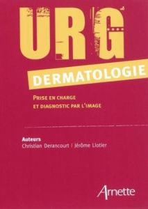 URG dermatologie. Prise en charge et diagnostic par l'image - Derancourt Christian - Liotier Jérôme
