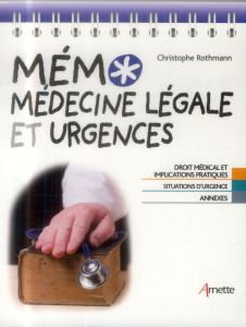 Mémo médecine légale et urgences - Rothmann Christophe