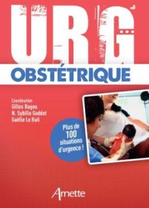 Urg' obstétrique - Bagou Gilles - Goddet N-Sybille - Le Bail Gaëlle
