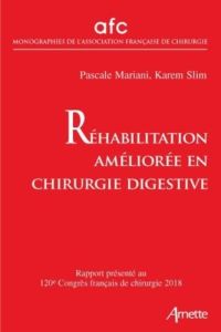Réhabilitation améliorée en chirurgie digestive. Rapport présenté au 120e Congrès français de chirur - Mariani Pascale - Slim Karem