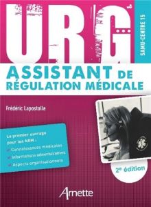 URG' Assistant de régulation médicale. 2e édition - Lapostolle Frédéric