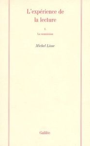 L'EXPERIENCE DE LA LECTURE. Tome 1, La soumission - Lisse Michel