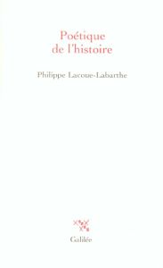 Poétique de l'histoire - Lacoue-Labarthe Philippe