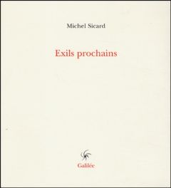 Exils prochains - Sicard Michel