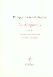 L'"Allégorie". Suivi de Un commencement - Lacoue-Labarthe Philippe - Nancy Jean-Luc