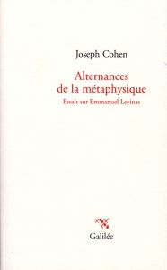 Alternances de la métaphysique. Essais sur Emmanuel Lévinas - Cohen Joseph