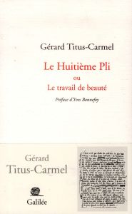Le Huitième Pli. Ou Le travail de beauté - Titus-Carmel Gérard - Bonnefoy Yves