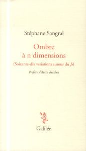 Ombre à n dimensions. (Soixante-dix variations autour du Je) - Sangral Stéphane - Berthoz Alain