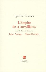 L'Empire de la surveillance - Ramonet Ignacio - Assange Julian - Chomsky Noam
