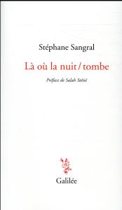 Là où la nuit / tombe - Sangral Stéphane - Stétié Salah