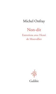 Non-dit - Onfray Michel - Monvallier Henri de