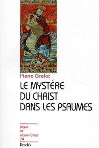 Le mystère du Christ dans les psaumes - Grelot Pierre