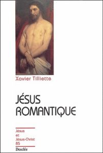 Jésus romantique - Tilliette Xavier