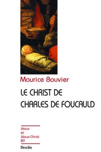 Le Christ de Charles de Foucauld - Bouvier Maurice - Doré Joseph